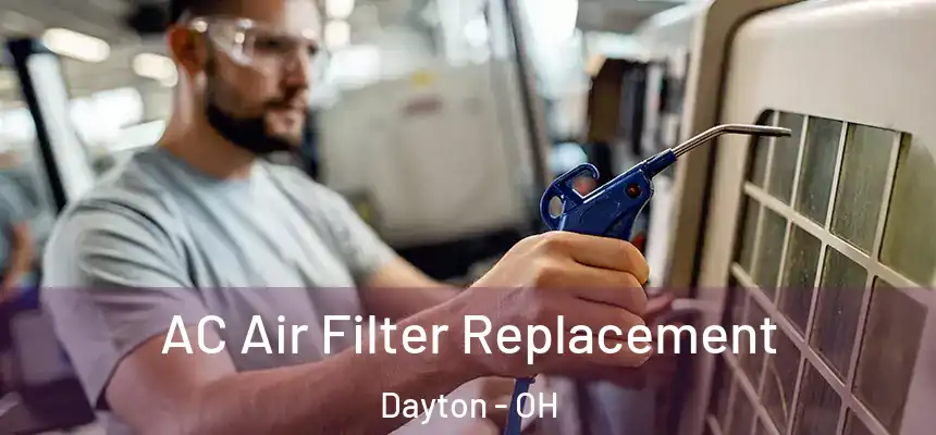  AC Air Filter Replacement Dayton - OH