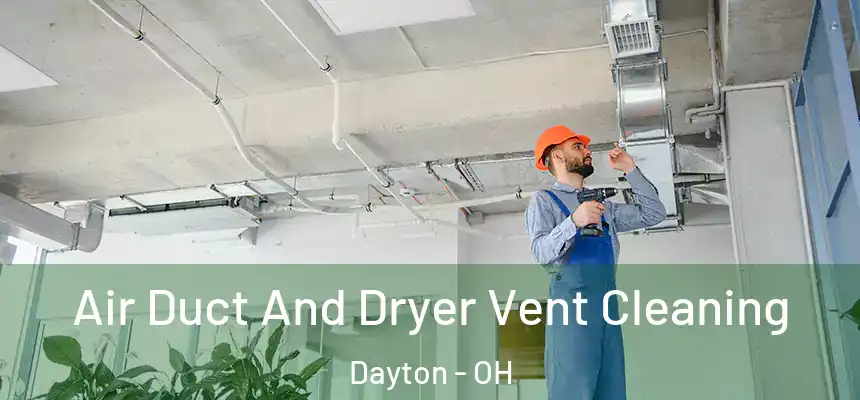  Air Duct And Dryer Vent Cleaning Dayton - OH