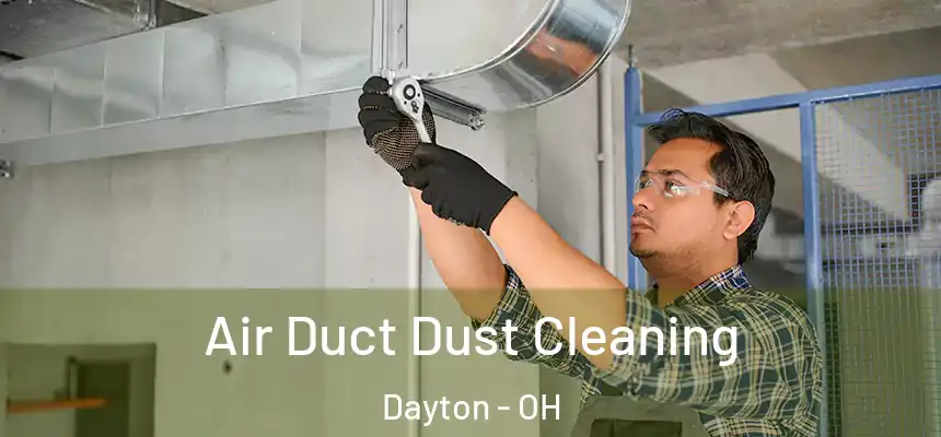 Air Duct Dust Cleaning Dayton - OH