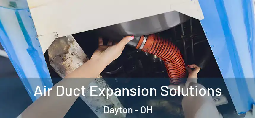  Air Duct Expansion Solutions Dayton - OH