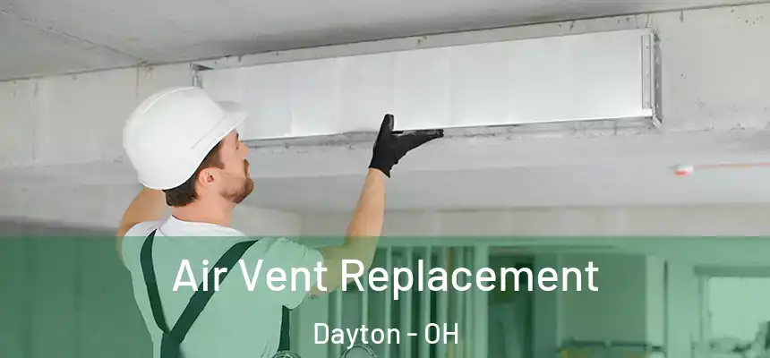  Air Vent Replacement Dayton - OH