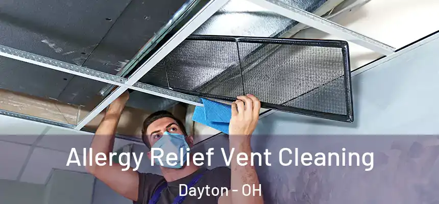  Allergy Relief Vent Cleaning Dayton - OH