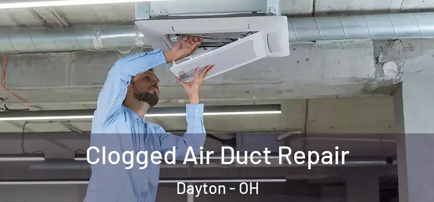  Clogged Air Duct Repair Dayton - OH