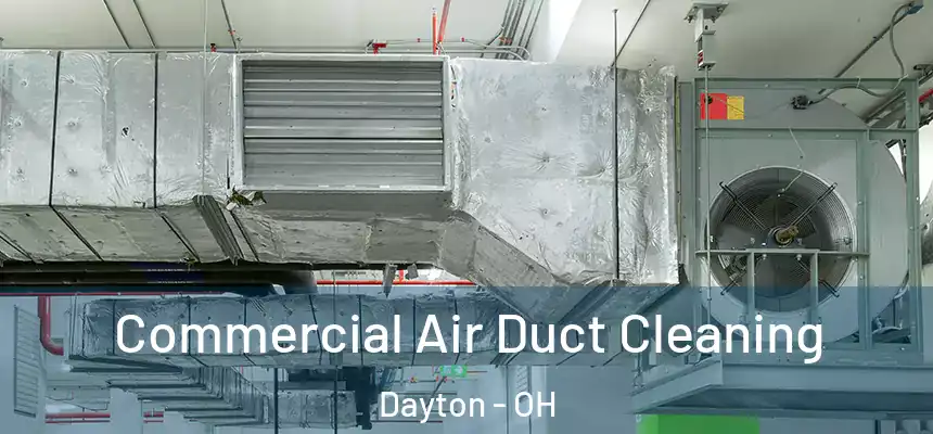 Commercial Air Duct Cleaning Dayton - OH