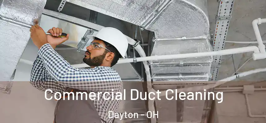 Commercial Duct Cleaning Dayton - OH