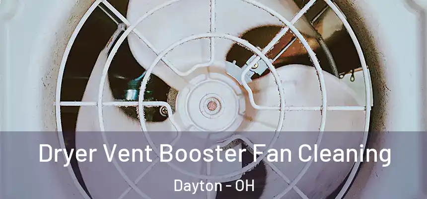  Dryer Vent Booster Fan Cleaning Dayton - OH