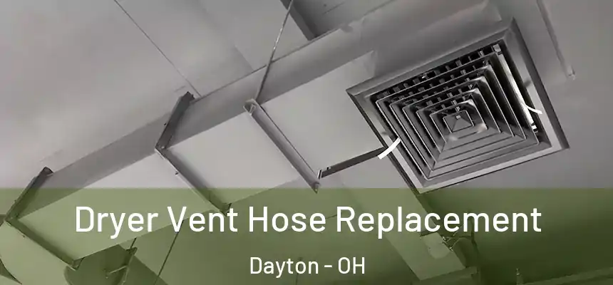  Dryer Vent Hose Replacement Dayton - OH
