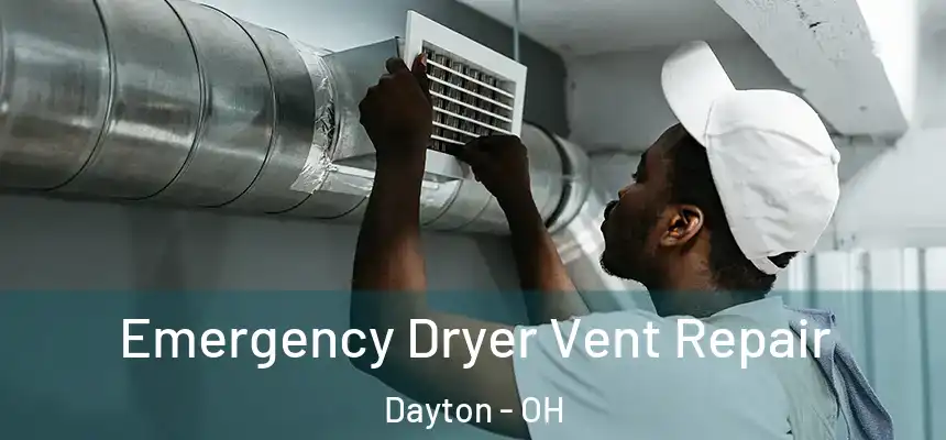  Emergency Dryer Vent Repair Dayton - OH