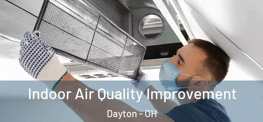  Indoor Air Quality Improvement Dayton - OH