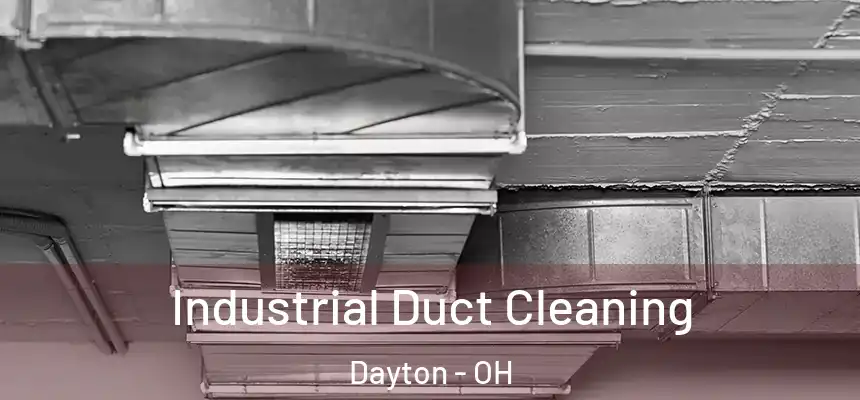Industrial Duct Cleaning Dayton - OH