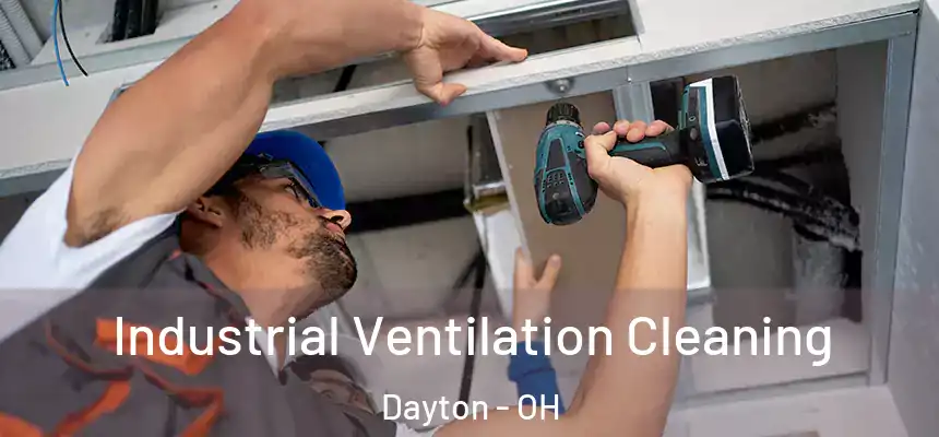 Industrial Ventilation Cleaning Dayton - OH