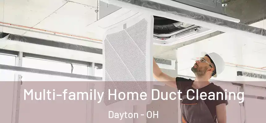  Multi-family Home Duct Cleaning Dayton - OH