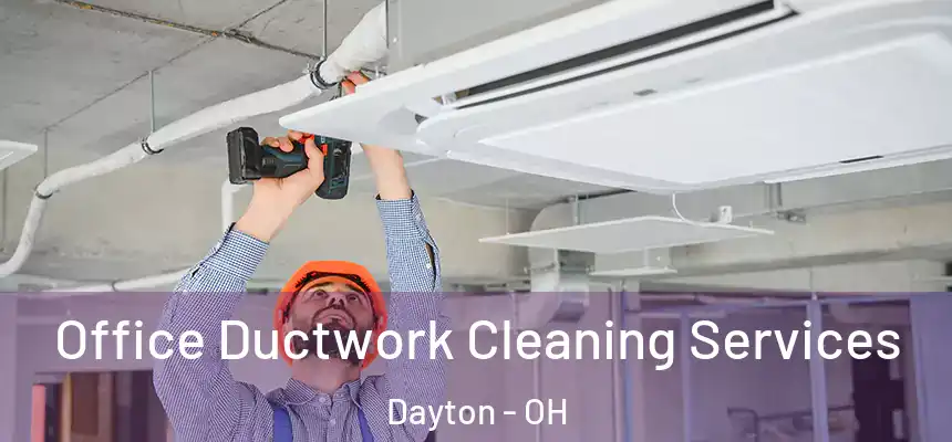  Office Ductwork Cleaning Services Dayton - OH