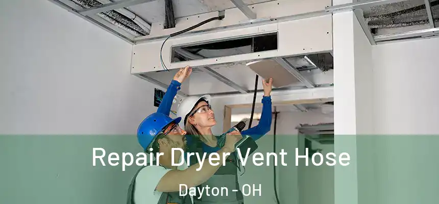  Repair Dryer Vent Hose Dayton - OH