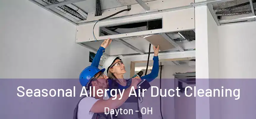 Seasonal Allergy Air Duct Cleaning Dayton - OH