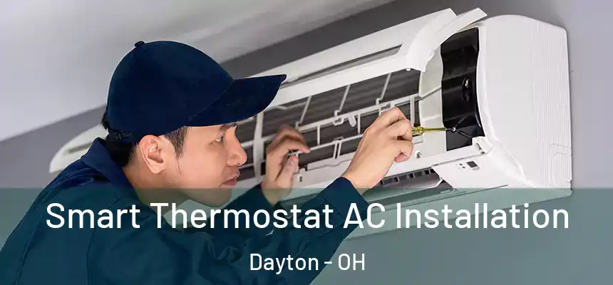  Smart Thermostat AC Installation Dayton - OH