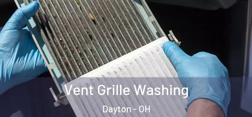  Vent Grille Washing Dayton - OH