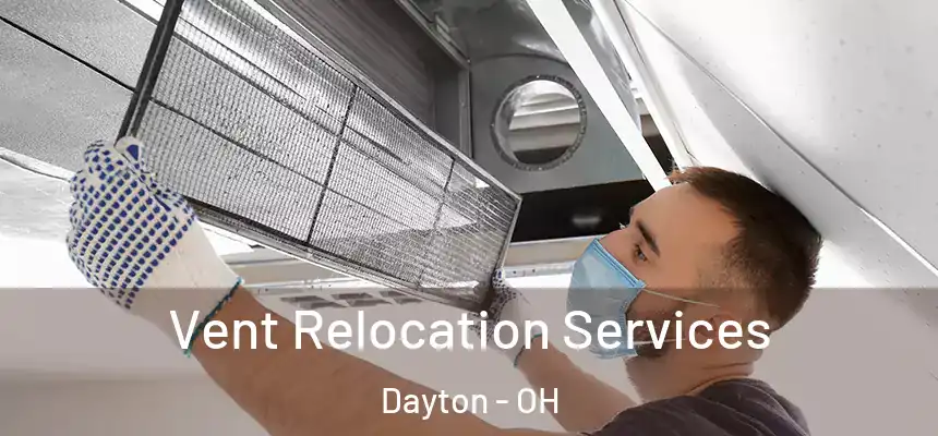  Vent Relocation Services Dayton - OH