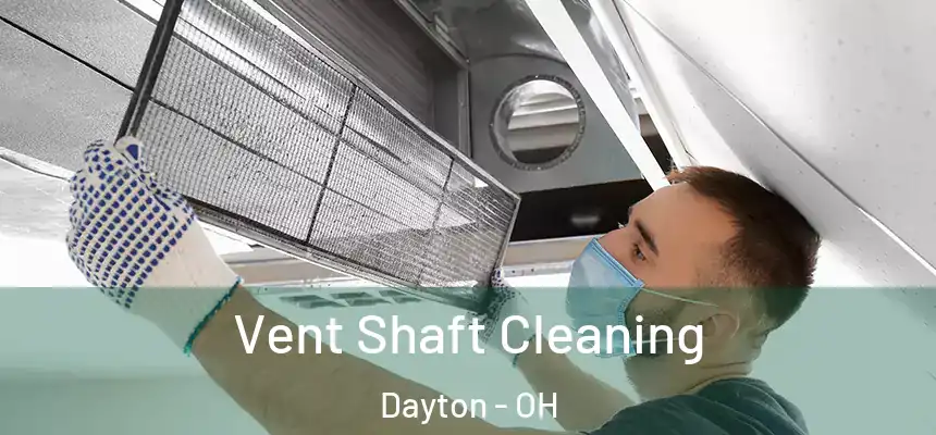  Vent Shaft Cleaning Dayton - OH