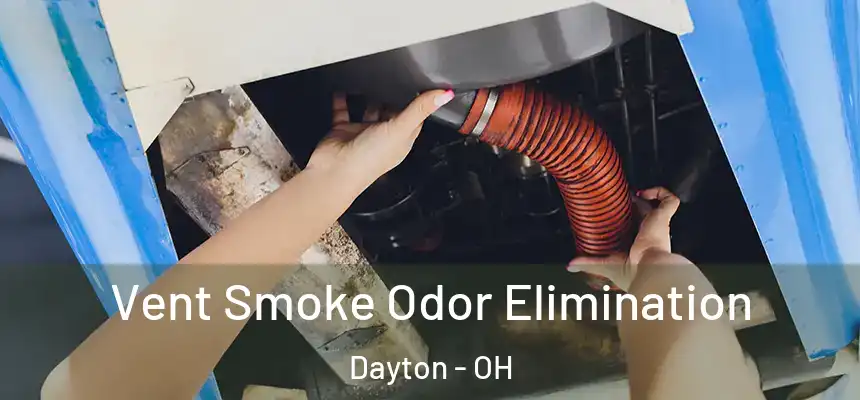  Vent Smoke Odor Elimination Dayton - OH