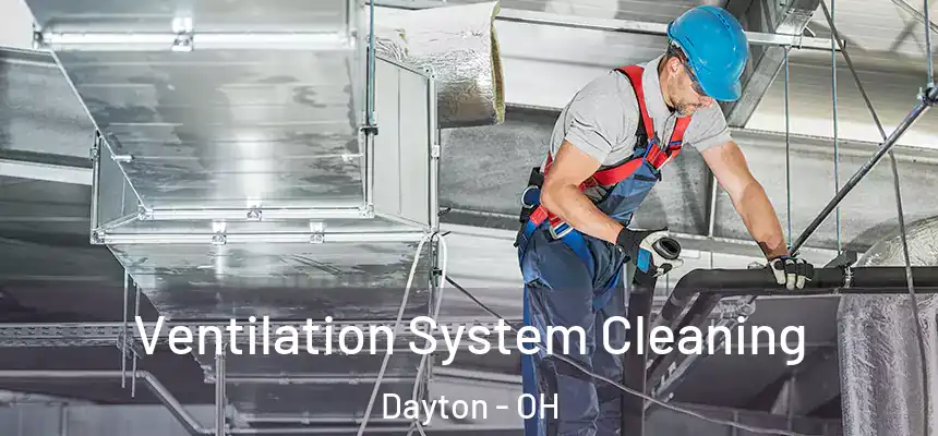  Ventilation System Cleaning Dayton - OH