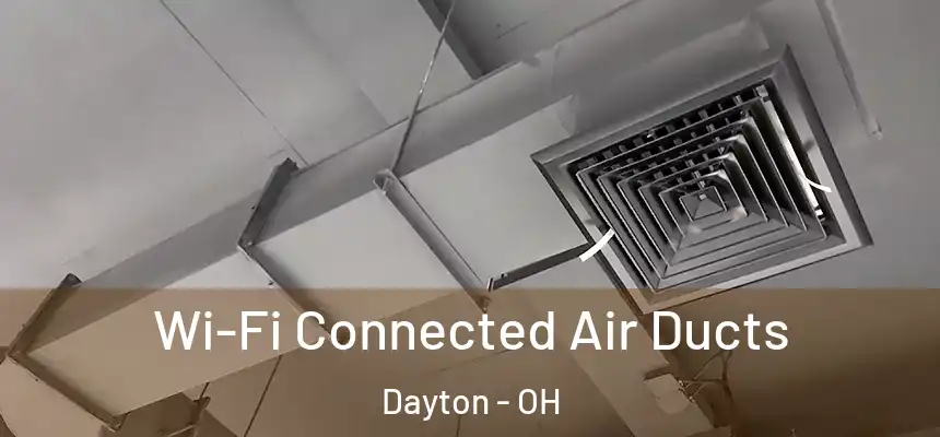  Wi-Fi Connected Air Ducts Dayton - OH